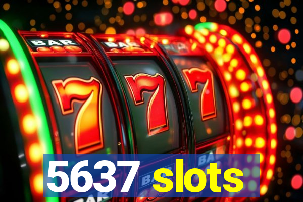 5637 slots